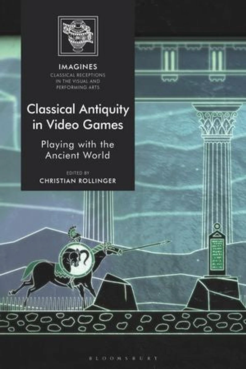 Classical Antiquity Video Games: Playing with the Ancient World