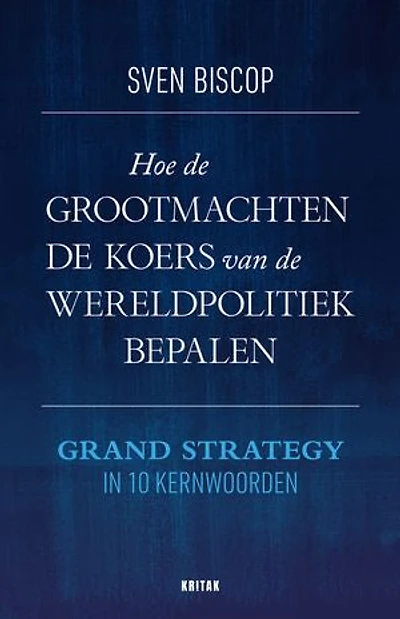 Hoe de grootmachten de koers van de wereldpolitiek bepalen: Grand Strategy in 10 kernwoorden