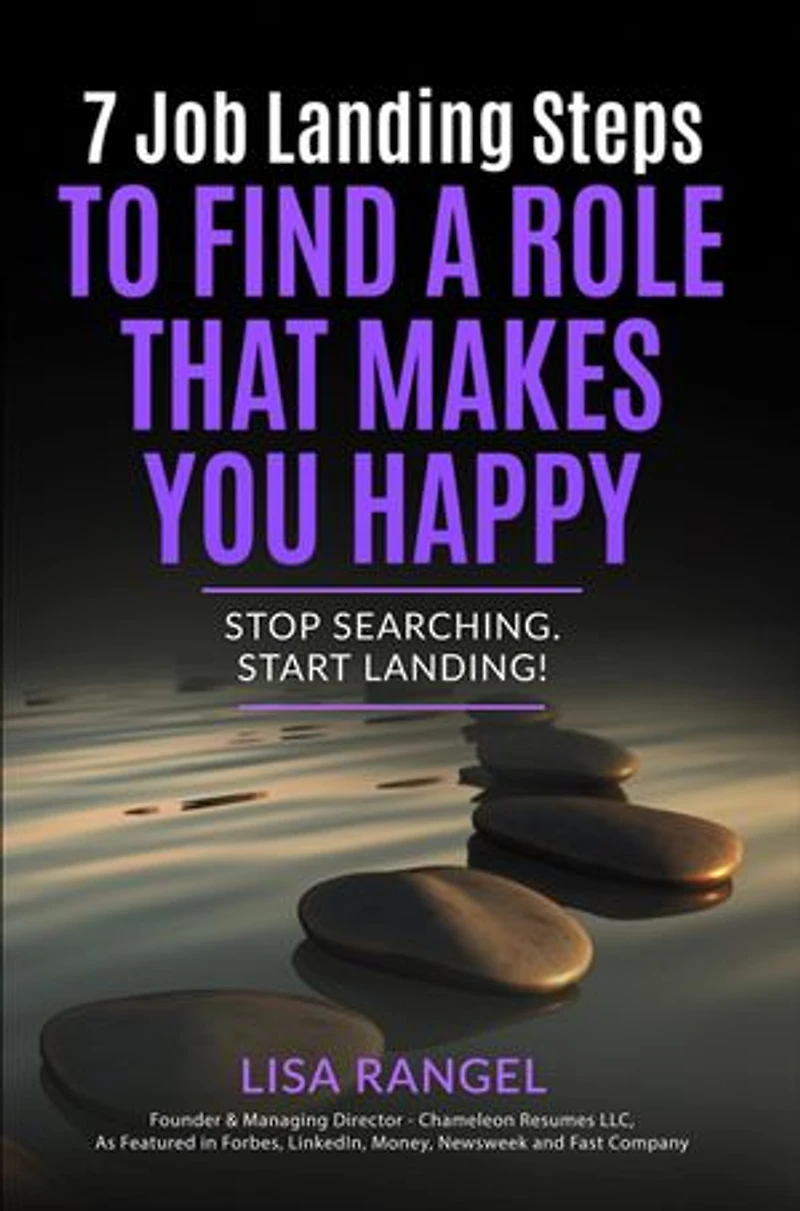 7 Job Landing Steps to Find a Role that Makes You Happy: Stop searching. Start Landing