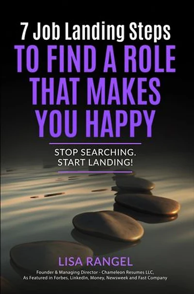 7 Job Landing Steps to Find a Role that Makes You Happy: Stop searching. Start Landing