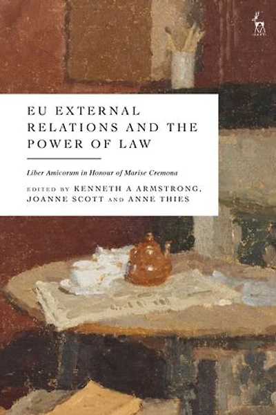 EU External Relations and the Power of Law: Liber Amicorum Honour Marise Cremona