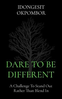 DARE TO BE DIFFERENT: A Challenge To Stand Out Rather Than Blend In