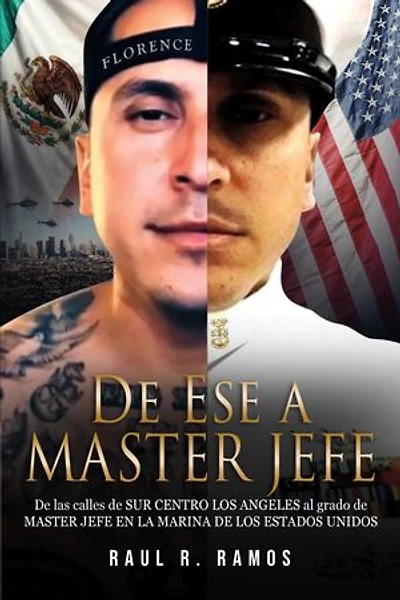 De Ese a Master Jefe: De las calles de SUR CENTRO LOS ANGELES al grado de MASTER JEFE EN LA MARINA DE LOS ESTADOS UNIDOS