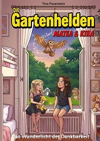Die Gartenhelden - Band 3: Das Wunderlicht der Dankbarkeit