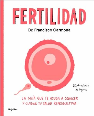 Fertilidad: La guía que te ayuda a conocer y cuidar tu salud reproductiva
