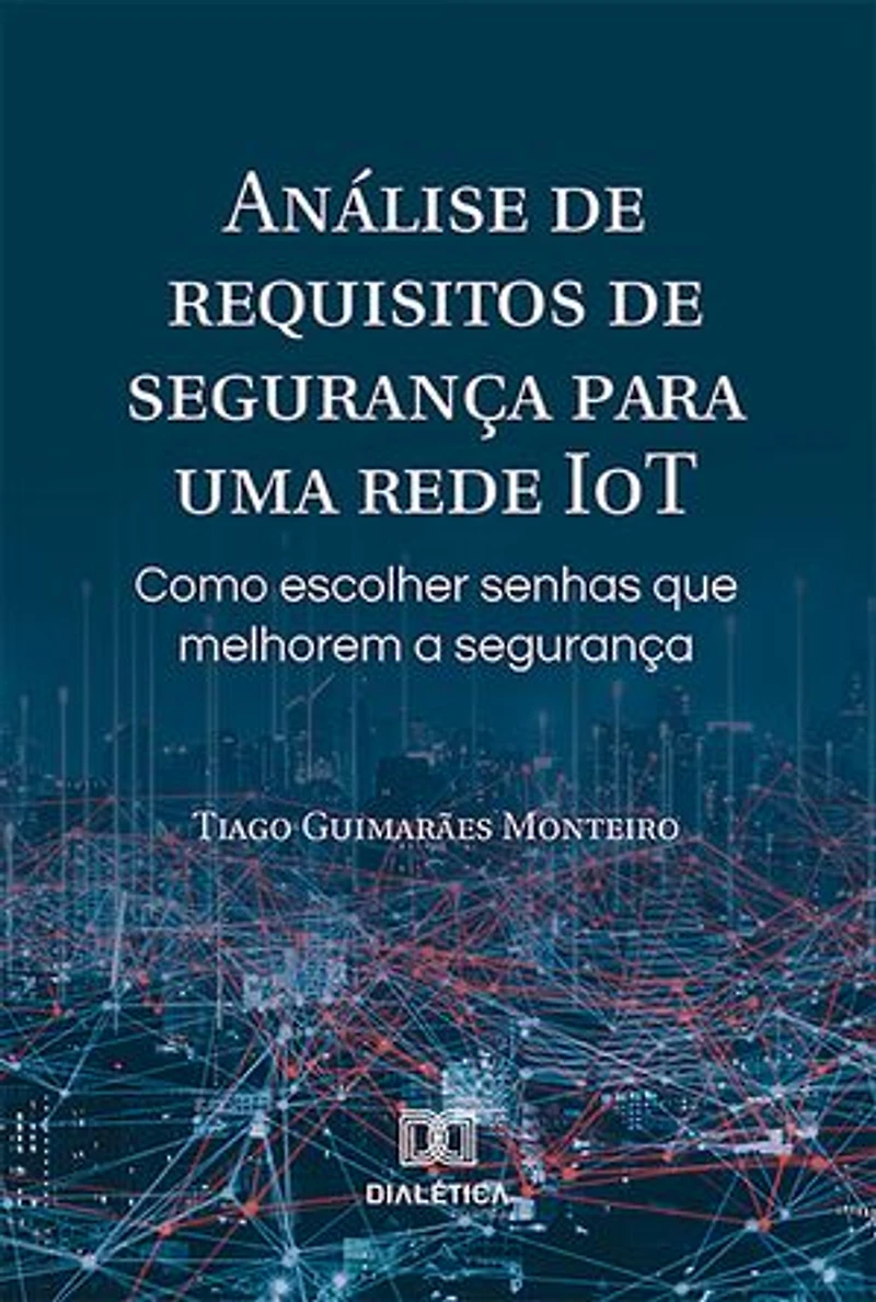 Análise de requisitos segurança para uma rede IoT: como escolher senhas que melhorem a