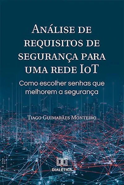 Análise de requisitos segurança para uma rede IoT: como escolher senhas que melhorem a