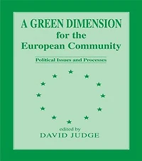 A Green Dimension For The European Community: Political Issues And Processes