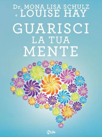 Guarisci la tua mente: La Ricetta della Salute: Medicina, Affermazioni e Intuito