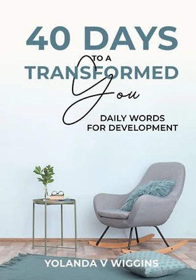 40 Days to a Transformed You: Daily Words for Personal Development Devotional