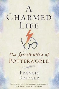 A Charmed Life: The Spirituality of Potterworld