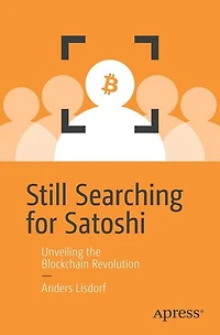 Still Searching for Satoshi: Unveiling the Blockchain Revolution