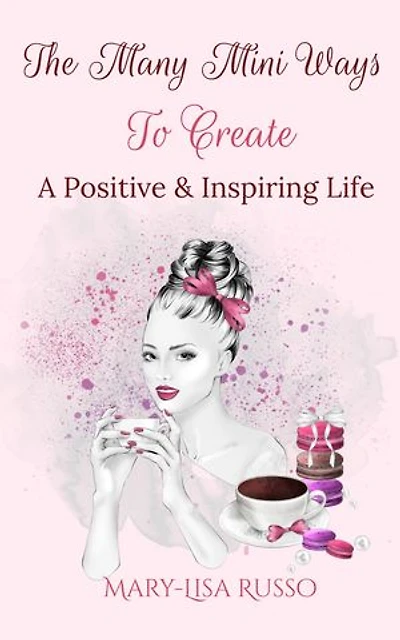 The Many Mini Ways To Create A Positive & Inspiring Life