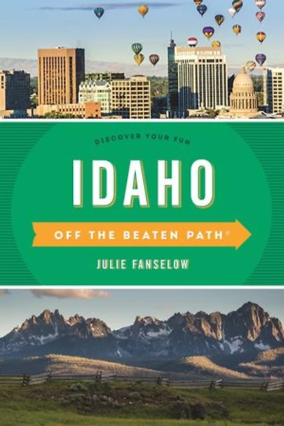 Idaho Off the Beaten Path®: Discover Your Fun