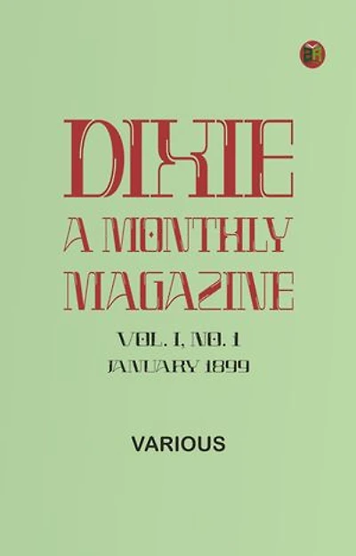 Dixie: A monthly magazine, Vol. I, No. 1, January 1899