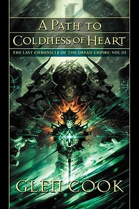A Path to Coldness of Heart: the Last Chronicle Dread Empire: Volume Three