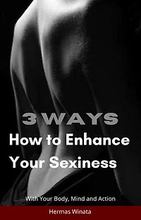 How to Enhance Your Sexiness