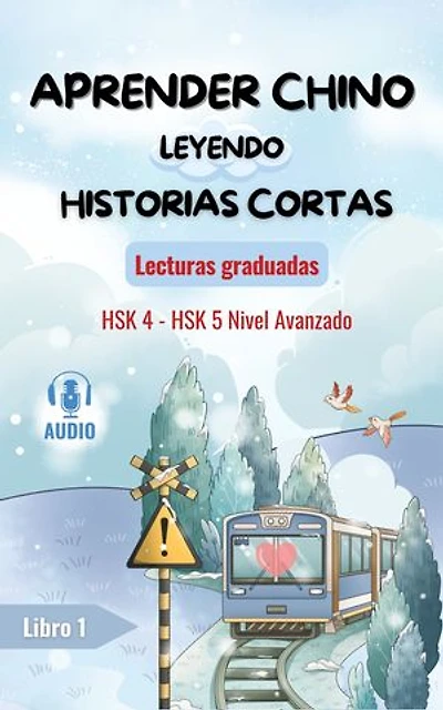 Aprender chino leyendo historias cortas- Lecturas Graduadas- Nivel Avanzado：15 historias cortas e interesantes en chino y español (libros bilingües) con lista de vocabulario para estudiantes de chino