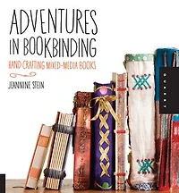 Adventures Bookbinding: Handcrafting Mixed-Media Books: Books