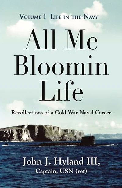 All Me Bloomin Life: Volume 1 - Life in the Navy, Recollections of a Cold War Naval Career