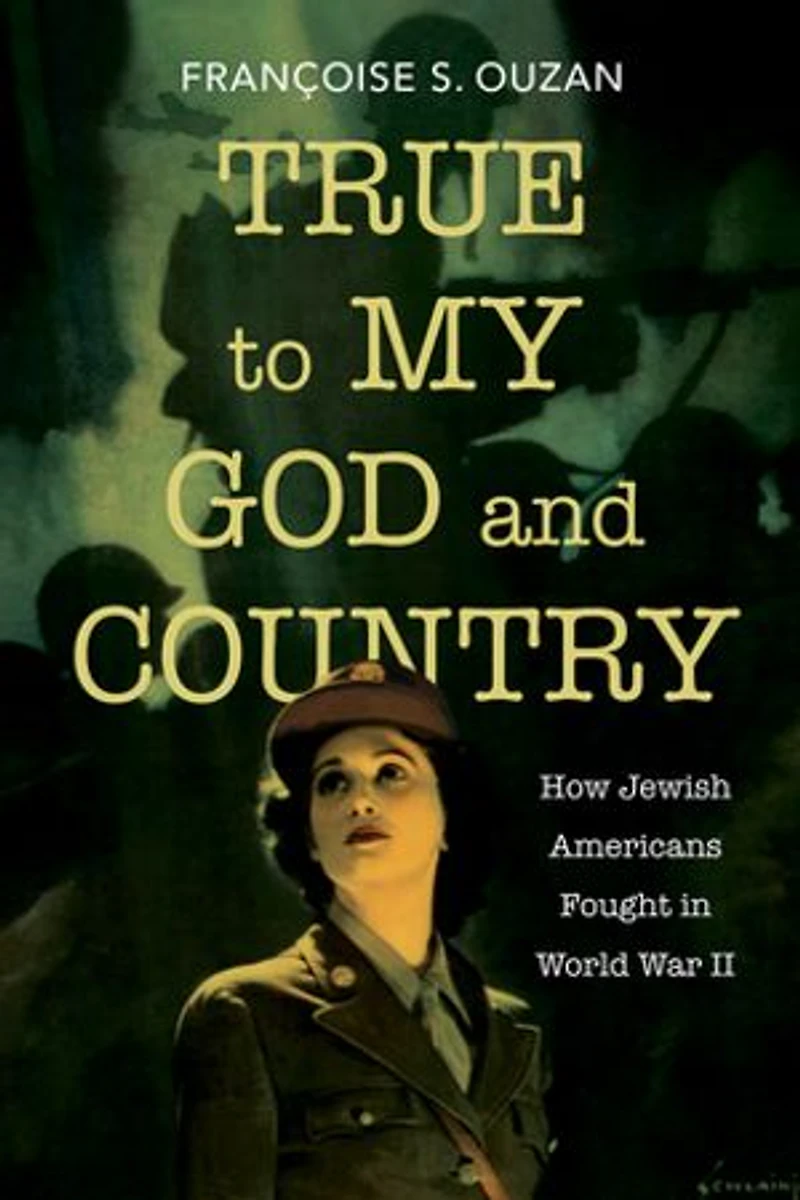 True to My God and Country: How Jewish Americans Fought World War II