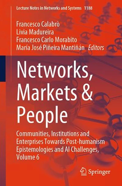Networks, Markets: Communities, Institutions and Enterprises Towards Post-humanism Epistemologies AI Challenges, Volume 6