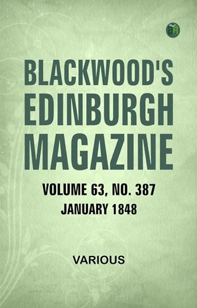 Blackwood's Edinburgh Magazine Volume 63 No. 387 January 1848