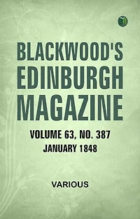 Blackwood's Edinburgh Magazine Volume 63 No. 387 January 1848