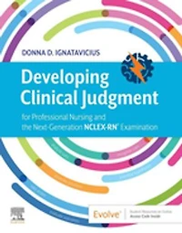 Developing Clinical Judgment for Professional Nursing Practice and NGN Readiness