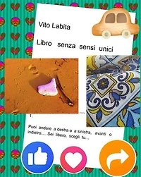 Libro senza sensi unici: Puoi andare a destra o a sinistra, avanti o indietro... sei libero, scegli tu