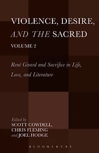 Violence, Desire, And the Sacred, Volume 2: Rene Girard Sacrifice Life, Love Literature