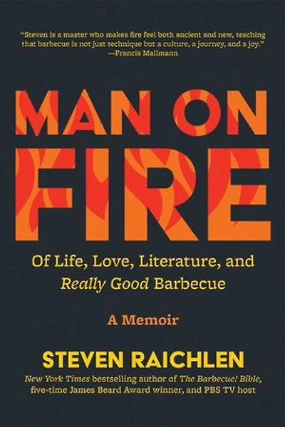 Man on Fire: Of Life, Love, Literature, and Really Good Barbecue