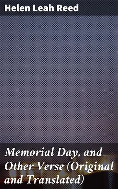 Memorial Day, and Other Verse (Original and Translated): Enriched edition. A Collection of Timeless Verses on Memory, Nature, and Life's Essence
