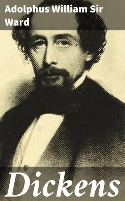 Dickens: Enriched edition. Exploring the Literary Legacy of a Victorian Novelist