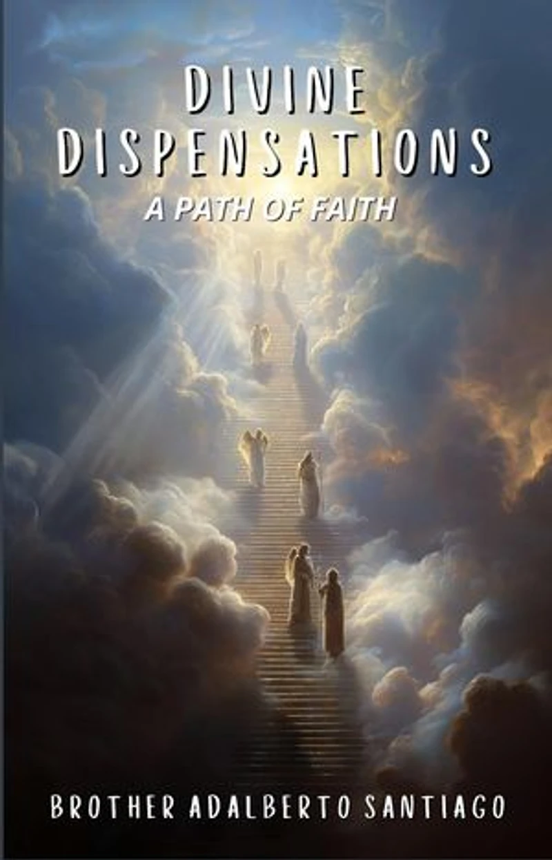 Divine Dispensations: A Path of Faith