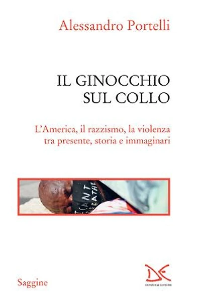 Il ginocchio sul collo: L’America, il razzismo, la violenza tra presente, storia e immaginari