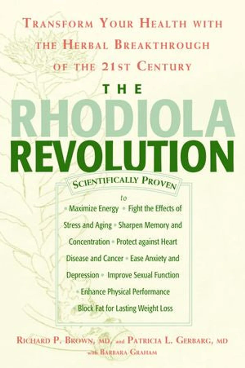the Rhodiola Revolution: Transform Your Health with Herbal Breakthrough of 21st Century