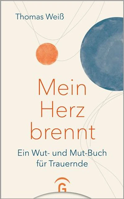 Mein Herz brennt: Ein Wut- und Mut-Buch für Trauernde
