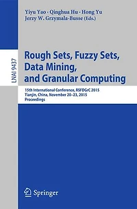 Rough Sets, Fuzzy Data Mining, and Granular Computing: 15th International Conference, RSFDGrC 2015, Tianjin, China, November 20-23, Proceedings