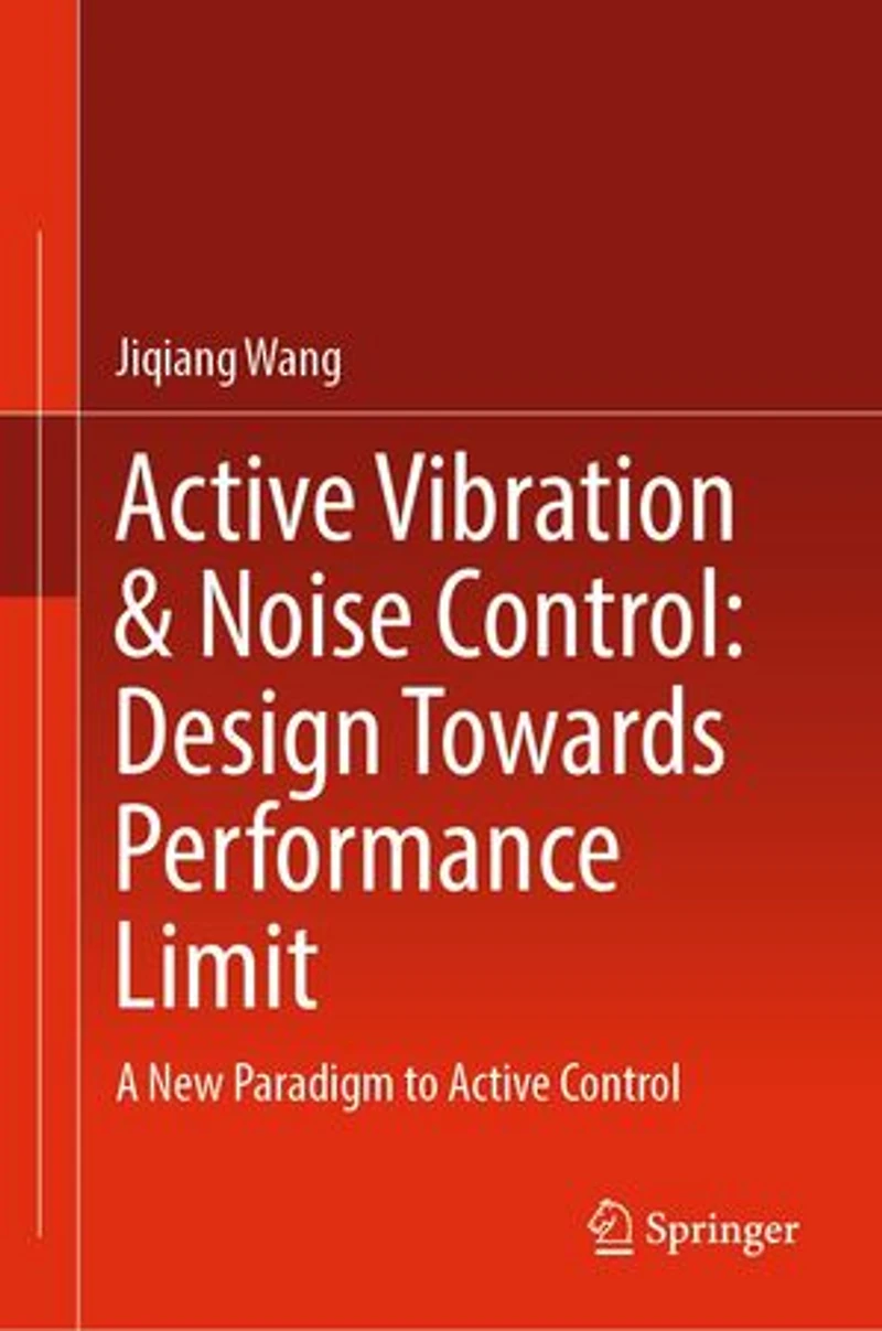 Active Vibration and Noise Control: Design Towards Performance Limit: A New Paradigm to Control