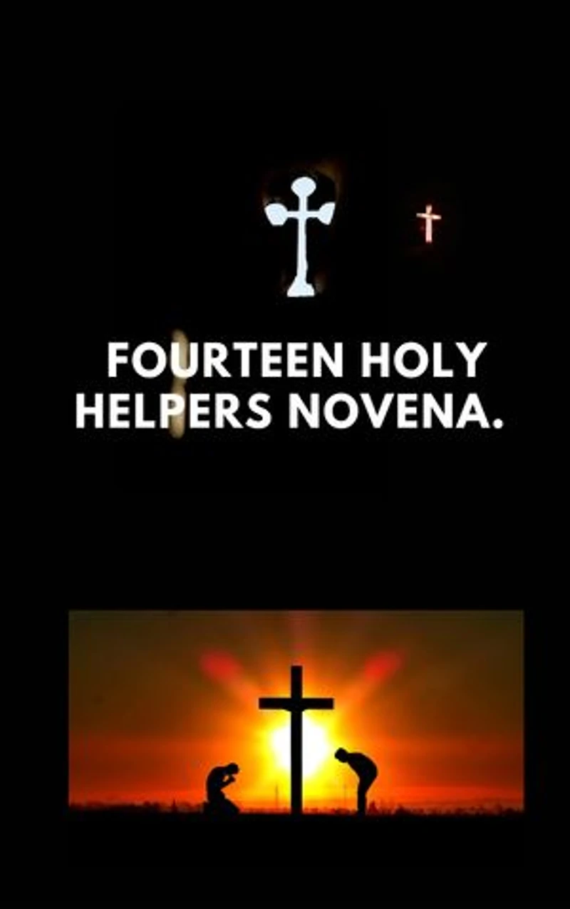 FOURTEEN HOLY HELPERS NOVENA: Healing and protections from the Fourteen Holy Helpers novena prayer.
