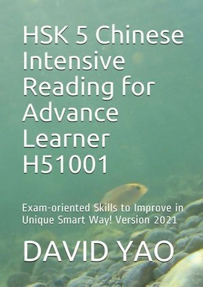 HSK 5 Chinese Intensive Reading for Advance Learner H51001 汉语水平考试模拟考题: Exam-oriented Skills to Improve in Unique Smart Way! Version 2021 考题精讲及阅读技巧