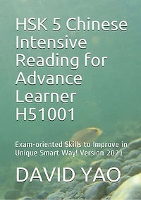 HSK 5 Chinese Intensive Reading for Advance Learner H51001 汉语水平考试模拟考题: Exam-oriented Skills to Improve in Unique Smart Way! Version 2021 考题精讲及阅读技巧