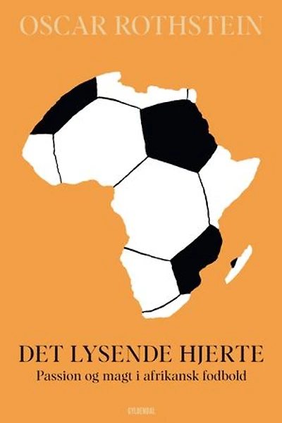 Det lysende hjerte: Passion og magt i afrikansk fodbold