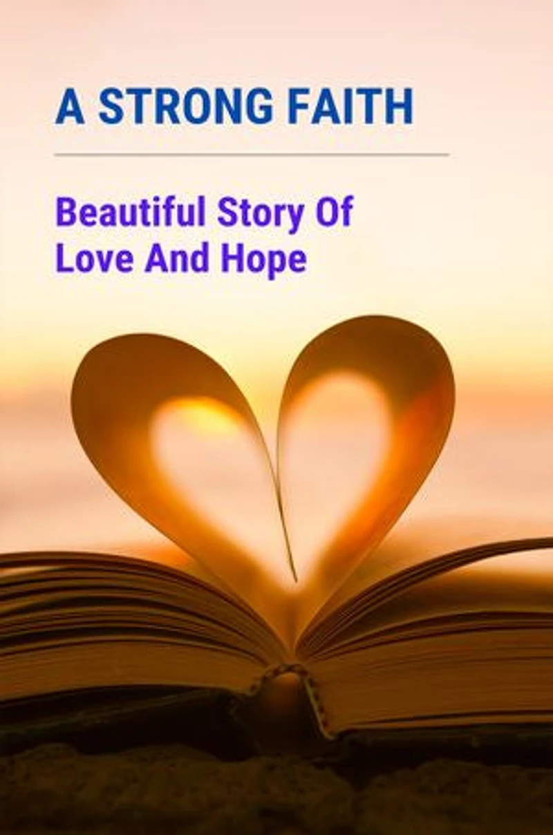 A Strong Faith: Beautiful Story Of Love And Hope
