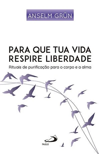 Para que Tua Vida Respire Liberdade: Rituais de Purificação para o Corpo e Alma