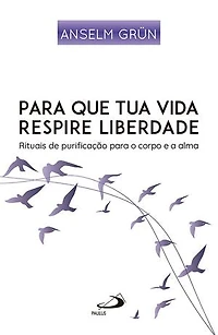 Para que Tua Vida Respire Liberdade: Rituais de Purificação para o Corpo e Alma