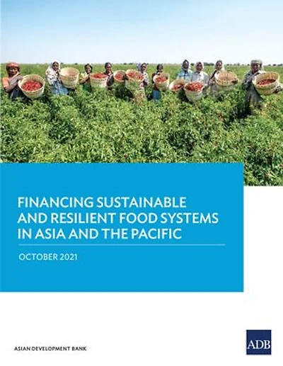 Financing Sustainable and Resilient Food Systems Asia the Pacific
