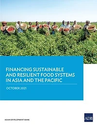 Financing Sustainable and Resilient Food Systems Asia the Pacific