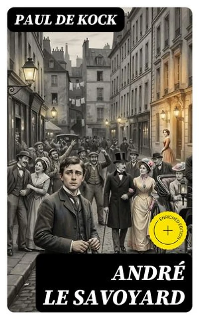 André le Savoyard: Édition enrichie.